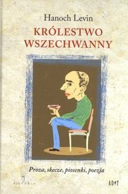 Królestwo Wszechwanny. Proza, skecze, piosenki, poezja.