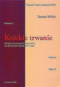 Krótkie trwanie. Problemy historiografii francuskiej lat dziewięćdziesiątych XX wieku. Zeszyt 5