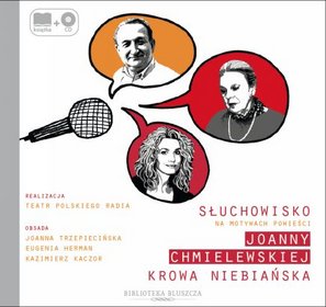 Krowa niebiańska. Słuchowisko na motywach powieści Joanny Chmielewskiej. Książka + CD