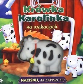 Krówka Karolinka na wakacjach. Naciśnij, ja zapiszczę!