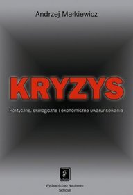 Kryzys. Uwarunkowania polityczne, ekologiczne i ekonomiczne