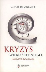 Kryzys wieku średniego. Nasza życiowa szansa