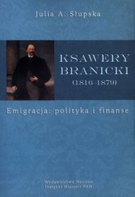 Ksawery Branicki (1816-1879). Emigracja: polityka i finanse