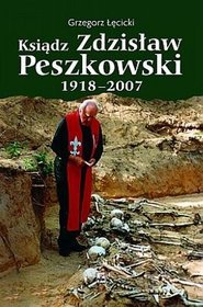Ksiądz Zdzisław Peszkowski 1918 - 2007 Harcerz - Ułan - Kapłan