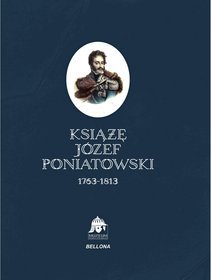 Książę Józef Poniatowski 1763 - 1813