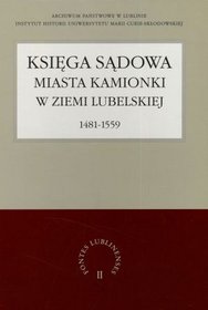 Księga sądowa miasta Kamionki w Ziemi Lubelskiej 1481-1559