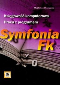 Księgowość komputerowa. Praca z programem Symfonia FK