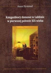 Księgozbiory domowe w Lublinie w pierwszej połowie XIX wieku