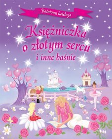Ksieżniczka o złotym sercu i inne baśnie