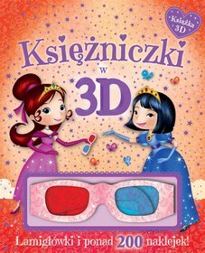 Księżniczki w 3D. Książka z okularami. Łamigłówki i ponad 200 naklejek3D