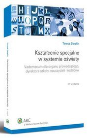 Kształcenie specjalne w systemie oświaty. Vademecum dla organu prowadzącego, dyrektora szkoły, nauczycieli i rodziców