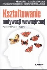 Kształtowanie motywacji wewnętrznej koszty jakości i ryzyko