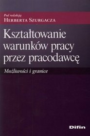 Kształtowanie warunków pracy przez pracodawcę