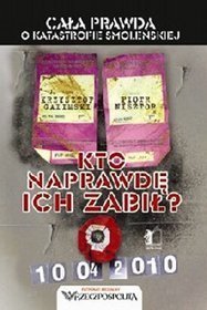 Kto naprawdę ich zabił? Cała prawda o katastrofie smoleńskiej