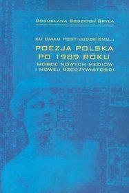 Ku ciału post-ludzkiemu Poezja polska po 1989 roku