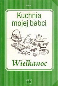 Kuchnia mojej babci. Wielkanoc