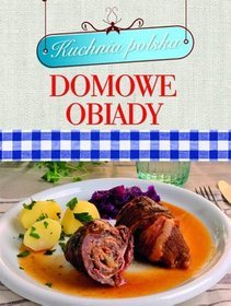 Kuchnia polska. Domowe obiady