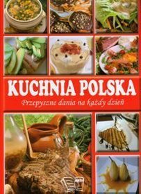 Kuchnia polska. Przepyszne dania na każdy dzień