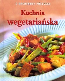 Kuchnia wegetariańska. Z kuchennej półeczki