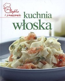 Kuchnia włoska Szybko i smacznie