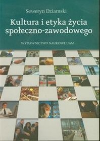 Kultura i etyka życia społeczno-zawodowego