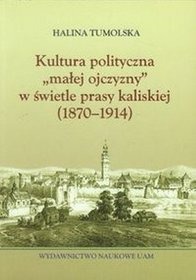 Kultura polityczna małej ojczyzny w świetle prasy kaliskiej