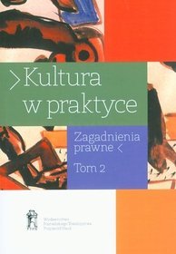 Kultura w praktyce. Zagadnienia prawne. Tom 2