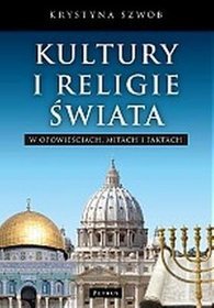 Kultury i religie świata w opowieściach mitach i faktach