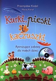 Kurki, pieski i kaczuszki. Rytmizujące zabawy dla małych dzieci + CD