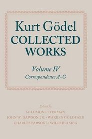 Kurt Godel: Collected Works: Volume IV