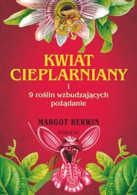 Kwiat cieplarniany i 9 roślin wzbudzających pożądanie