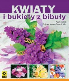 Kwiaty i bukiety z bibuły