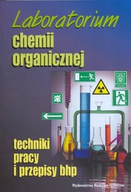 Laboratorium chemii organicznej. Techniki pracy i przepisy bhp