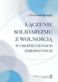 Łączenie solidaryzmu z wolnością w ubezpieczeniach społecznych