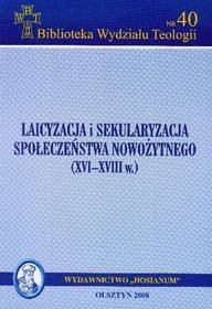 Laicyzacja i sekularyzacja społeczeństwa nowożytnego XVI-XVIII w