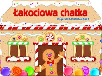 Łakociowa Chatka. Książeczka rozkładanka