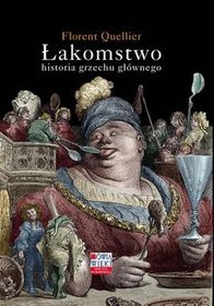 Łakomstwo. Historia grzechu głównego