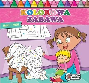 Lalki i misie. Kolorowa zabawa