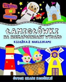 Łamigłówki na niezapomniany wyjazd. Dzieciaki w podróży. Książka z naklejkami