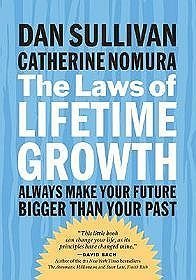 Laws of Lifetime Growth: Always Make Your Future Bigger Than Your Past