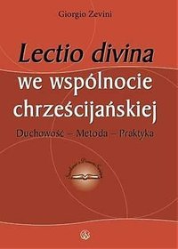 Lectio divina we wspólnocie chrześcijańskiej: duchowość - metoda - praktyka