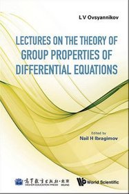 Lectures on the Theory of Group Properties of Differential Equations