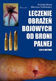 Leczenie obrażeń bojowych od broni palnej. Zarys historii