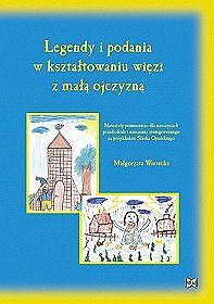 Legendy i podania w kształtowaniu więzi z małą ojczyzną