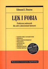 Lęk i fobia. Praktyczny podręcznik dla osób z zaburzeniami lękowymi