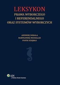 Leksykon prawa wyborczego i referendalnego oraz systemów wyborczych