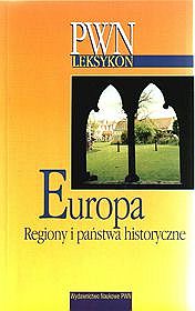 Leksykon PWN - Europa. Regiony i państwa historyczne