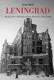 Leningrad. Tragedia oblężonego miasta 1941-1944