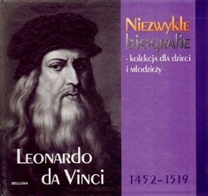 Leonardo da Vinci 1452-1519. Niezwykłe biografie - kolekcja dla dzieci i młodzieży