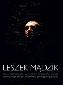 Leszek Mądzik - teatr, scenografia, warsztaty, fotografia, plakat